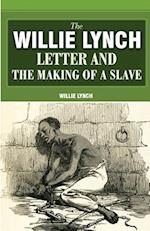 The Willie Lynch Letter and the Making of a Slave