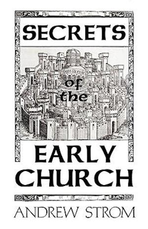 Secrets of the Early Church... What Will It Take to Get Back to the Book of Acts?