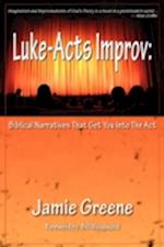 Luke-Acts Improv: Biblical Narratives That Get You into the Act 