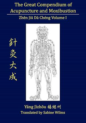 The Great Compendium of Acupuncture and Moxibustion Vol. I