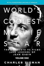 World's Coolest Movie Star: The Complete 95 Films (and Legend) of Jean Gabin. Volume One -- Tragic Drifter. 