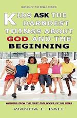 Kids Ask the Darndest Things about God and the Beginning