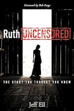 Ruth Uncensored: The Story You Thought You Knew 