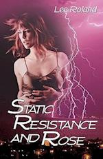 Static Resistance and Rose
