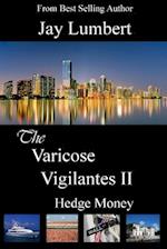 The Varicose Vigilantes II - Hedge Money