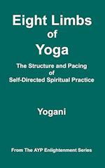 Eight Limbs of Yoga - The Structure and Pacing of Self-Directed Spiritual Practice