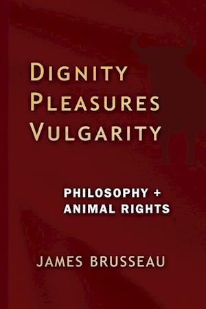 Dignity, Pleasures, Vulgarity