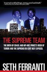 The Supreme Team: The Birth of Crack and Hip-Hop, Prince's Reign of Terror and the Supreme/50 Cent Beef Exposed 