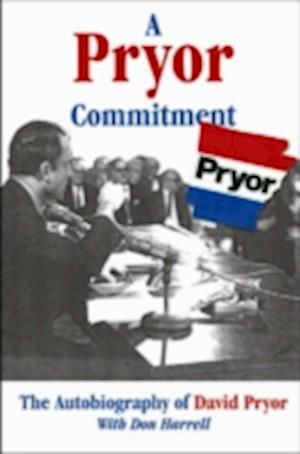 A Pryor Commitment: The Autobiography of David Pryor