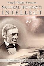 Natural History of the Intellect: the Last Lectures of Ralph Waldo Emerson 