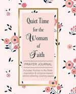 Quiet Time for the Woman of Faith: Includes Women in the Bible Inspiration & Scripture-Based Stress-Relieving Coloring Pages 