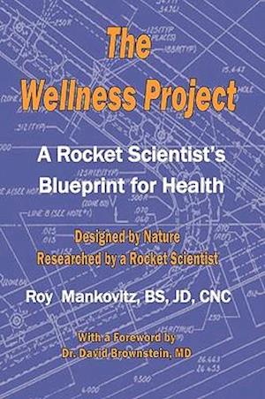 The Wellness Project - A Rocket Scientist's Blueprint for Health