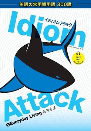 Liptak, P: Idiom Attack Vol. 1: Everyday Living - Japanese E