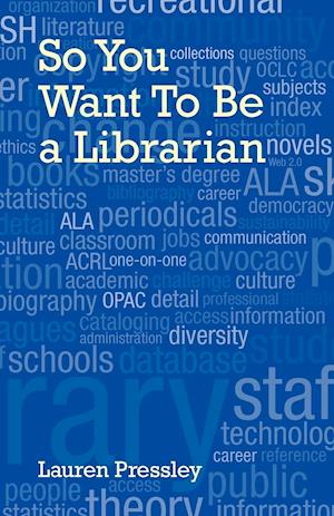 So You Want to Be a Librarian