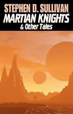 Martian Knights & Other Tales