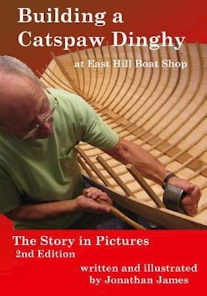 Building a Catspaw Dinghy at East Hill Boat Shop, 2nd Edition