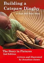 Building a Catspaw Dinghy at East Hill Boat Shop, 2nd Edition