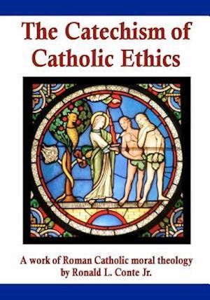 The Catechism of Catholic Ethics