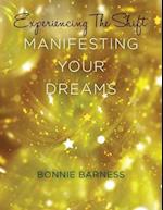 Experiencing the Shift: Manifesting Your Dreams 