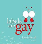 Labels are Gay - Love is for All