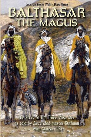 Balthasar The Magus (Let's Go For A Walk; Book Three)