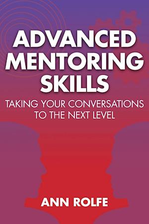 Advanced Mentoring Skills - Taking Your Conversations to the Next Level