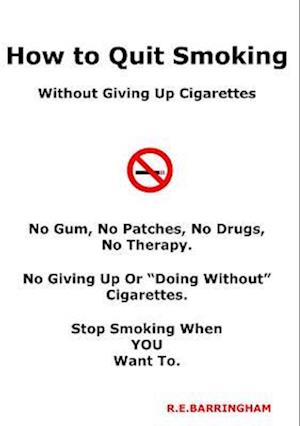 How To Quit Smoking - Without Giving Up Cigarettes