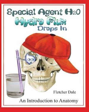 Special Agent H20 Hydro Flux Drops in : An Introduction To Anatomy