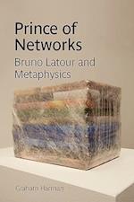 Prince of Networks: Bruno Latour and Metaphysics 