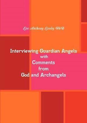 Interviewing Guardian Angels with Comments from God and Archangels