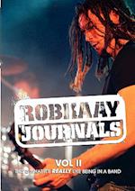 Robkaay Journals; (Vol II) This Is What Its Really Like Being in a Band