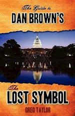 The Guide to Dan Brown's The Lost Symbol: Freemasonry, Noetic Science, and the Hidden History of America 