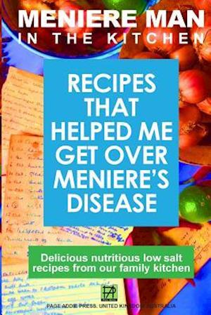 Meniere Man In The Kitchen: Recipes That Helped Me Get Over Meniere's