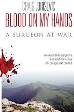Blood on my hands: A surgeon at war 