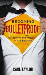 Becoming Bulletproof