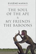 The Soul of the Ape & My Friends the Baboons