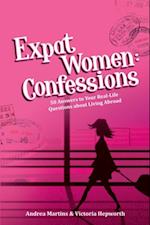 Expat Women: Confessions : 50 Answers to Your Real-Life Questions About Living Abroad