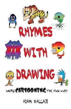 Rhymes with Drawing - More Cartooning the Fun Way