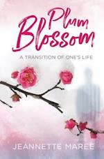 Plum Blossom: A transition of ones life 