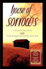 House of Sorrows: A Translation of Bayt al-Ahzan: The life of Sayyida Fatima al-Zahra and her grief 