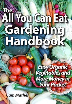 All You Can Eat Gardening Handbook