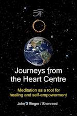 Journeys from the Heart Centre: Meditation as a Tool for Healing and Self-empowerment