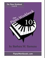 The Piano Workbook - Level 10: A Resource and Guide for Students in Ten Levels 