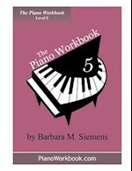 The Piano Workbook - Level 5: A Resource and Guide for Students in Ten Levels 