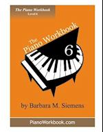 The Piano Workbook - Level 6: A Resource and Guide for Students in Ten Levels 