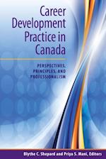 Career Development Practice in Canada : Perspectives, Principles, and Professionalism