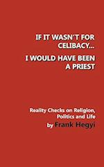 If It Wasn't for Celibacy, I Would Have Been a Priest