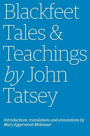 Blackfeet Tales & Teachings by John Tatsey