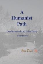 A Humanist Path : Confucius and Lao Zi for Today 