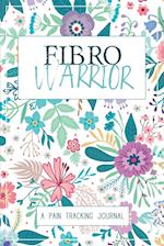 Fibro Warrior: A Symptom & Pain Tracking Journal for Fibromyalgia and Chronic Pain 